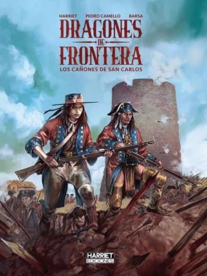 DRAGONES DE FRONTERA, LOS CAÑONES DE SAN CARLOS | 9788412965940 | GREGORIO MURO HARRIET - PEDRO CAMELLO | Universal Cómics