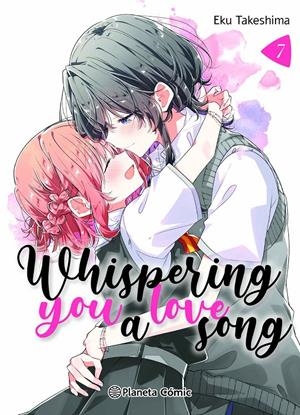 WHISPERING YOU A LOVE SONG # 07 | 9788411619042 | EKU TAKESHIMA | Universal Cómics
