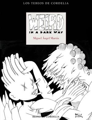WEIRD IN A DARK WAY EDICIÓN LIMITADA Y NUMERADA | 9788412881875 | MIGUEL ANGEL MARTÍN