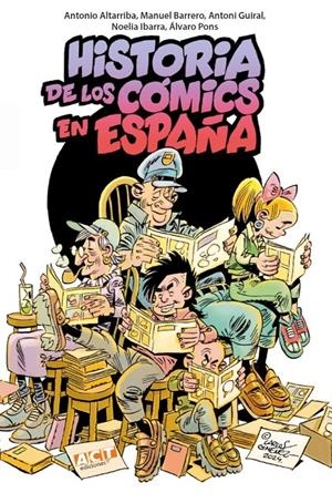HISTORIA DE LOS CÓMICS EN ESPAÑA | 9788409651061 | MABNUEL BARRERO  - ANTONIO ALTARRIBA - ANTONI GUIRAL - NOELIA IBARRA - ÁLVARO PONS | Universal Cómics