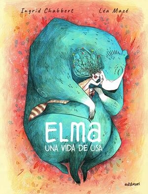 ELMA, UNA VIDA DE OSA | 9788410332324 | LÉA MAZÉ - INGRID CHABBERT | Universal Cómics