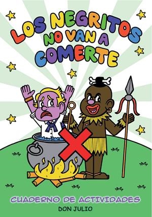 LOS NEGRITOS NO VAN A COMERTE CUADERNO DE ACTIVIDADES | 9788410126305 | DON JULIO SERRANO | Universal Cómics