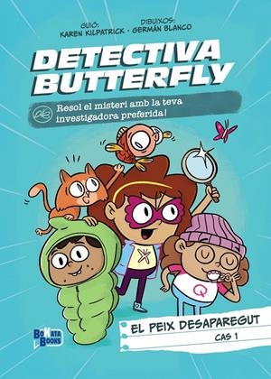 DETECTIVA BUTTERFLY, CAS 1. EL PEIX DESAPAREGUT EDICIÓ EN CATALÀ | 9788413494616 | KILPATRICK, KAREN | Universal Cómics