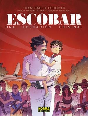ESCOBAR, UNA EDUCACIÓN CRIMINAL | 9788467976779 | ALBERTO MADRIGAL - JUAN PABLO ESCOBAR - PABLO MARTIN FARINA | Universal Cómics