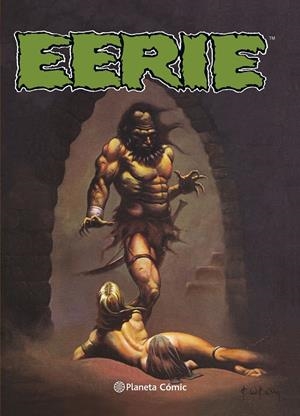 EERIE INTEGRAL CARTONÉ # 06 NUEVA EDICIÓN | 9788411406376 | FRANK FRAZETTA - ERNIE COLON - TONY WILLIAMSON - TOM SUTTON - MIKE ROYER - VIC PREZIO | Universal Cómics