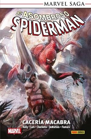 EL ASOMBROSO SPIDERMAN MARVEL SAGA RÚSTICA # 28 CACERÍA MACABRA | 9791370130725 | MICHAEL LARK - JOE KELLY - J. M. DEMATTEIS - MARCO CHECCHETTO - MAX FIUMARA | Universal Cómics