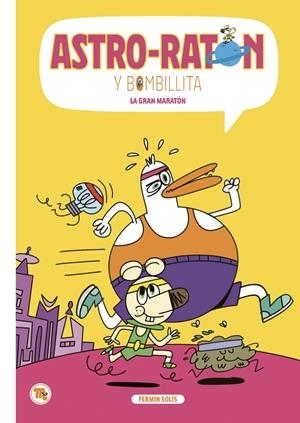 ASTRO-RATÓN Y BOMBILLITA # 07 LA GRAN MARATÓN | 9788413715421 | FERMÍN SOLÍS | Universal Cómics