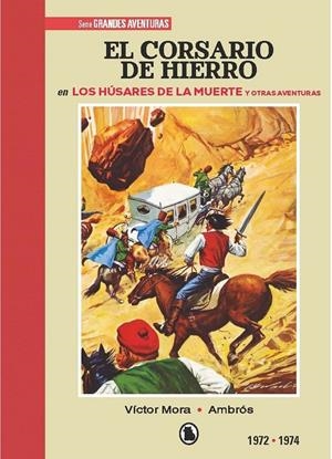 EL CORSARIO DE HIERRO # 02 DE 1972 A 1974 LOS HÚSARES DE LA MUERTE Y OTRAS AVENTURAS | 9788402444578 | VICTOR MORA - AMBRÓS - BERNAL | Universal Cómics