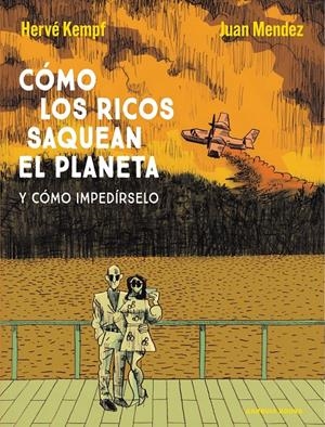 CÓMO LOS RICOS SAQUEAN EL PLANETA | 9788419393593 | HERVÉ KEMPF - JUAN MÉNDEZ | Universal Cómics