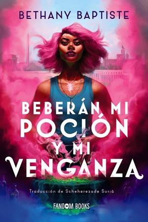 BEBERÁN MI POCIÓN Y MI VENGANZA | 9788419831262 | BETHANY BAPTISTE | Universal Cómics