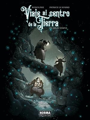 VIAJE AL CENTRO DE LA TIERRA | 9788467977226 | JULIO VERNE - RODOLPHE - PATRICE LE SOURD | Universal Cómics