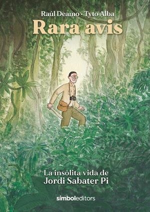 RARA AVIS, LA INSÒLITA VIDA DE JORDI SABATER PI EDICIÓ EN CATALÀ | 9788418696169 | RAUL DEAMO - TYTO ALBA | Universal Cómics