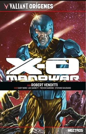 VALIANT ORÍGENES, X-O MANOWAR | 9788410463400 | ROBERT VENDITTI - CARY NORD - LEE GARBETT - TREVOR HAIRSINE - STEFANO GAUDIANO | Universal Cómics