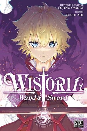 WISTORIA, WAND & SWORD # 05 | 9782811699079 | TOSHI AOI - FUJINO OMORI | Universal Cómics