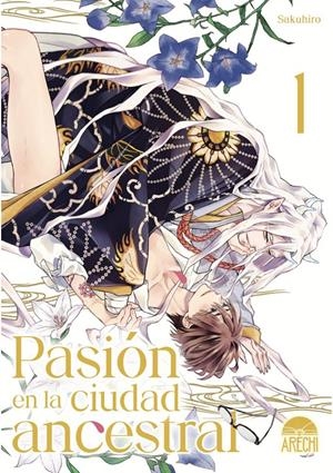 PASIÓN EN LA CIUDAD ANCESTRAL # 01 | 9788410446588 | SAKUHIRO | Universal Cómics
