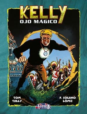 KELLY OJO MÁGICO # 08 | 9791387689209 | TOM TULLY - FRANCISCO SOLANO LÓPEZ | Universal Cómics