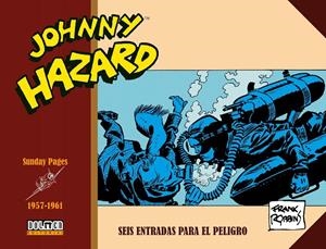 JOHNNY HAZARD PÁGINAS DOMINICALES (SUNDAY PAGES) # 04 DE 1957 A 1961 SEIS ENTRADAS PÀRA EL PELIGRO | 9791387689322 | FRANK ROBBINS | Universal Cómics