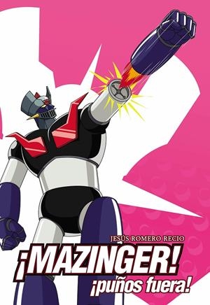 ¡MAZINGER! ¡PUÑOS FUERA! | 9791387689032 | JESÚS ROMERO RECIO