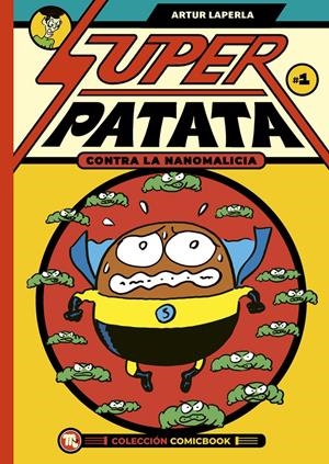 SUPERPATATA CONTRA LAS NANOMALICIAS # 01 | 9788413715476 | ARTUR LAPERLA | Universal Cómics