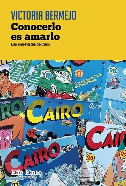 CONOCERLO ES AMARLO, LAS ENTREVISTAS DE CAIRO | 9788495749789 | VICTORIA BERMEJO | Universal Cómics