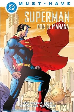 DC MUST-HAVE SUPERMAN POR EL MAÑANA | 9791370130749 | BRIAN AZZARELLO - JIM LEE - ALEX SINCLAIR - SCOTT WILLIAMS | Universal Cómics