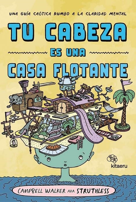 TU CABEZA ES UNA CASA FLOTANTE | 9788410428218 | WALKER CAMPBELL | Universal Cómics