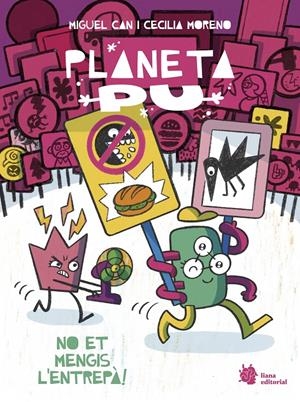 PLANETA PU 2. NO ET MENGIS L'ENTREPÀ! | 9788410158276 | MIGUEL CAN - CECILIA MORENO | Universal Cómics