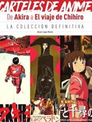 CARTELES DE ANIME DE AKIRA A EL VIAJE DE CHIHIRO | 9788419790965 | ALVARO LOPEZ MARTIN | Universal Cómics