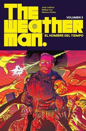 THE WEATHERMAN # 03 EL HOMBRE DEL TIEMPO | 9788467977530 | JODY LEHEUP- NATHAN FOX - MORENO DINISIO | Universal Cómics
