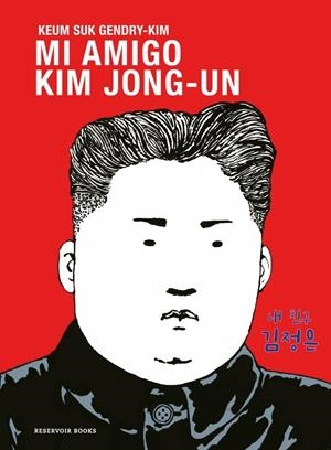MI AMIGO KIM JONG-UN | 9788419940667 | KEUM SUK GENDRY-KIM | Universal Cómics
