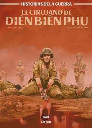 HISTORIAS DE LA GUERRA # 03 EL CIRUJANO DE DIÊN BIÊN PHU | 9791399055122 | JEAN-PIERRE PÉCAU - VLADIMIR DAVIDENKO | Universal Cómics