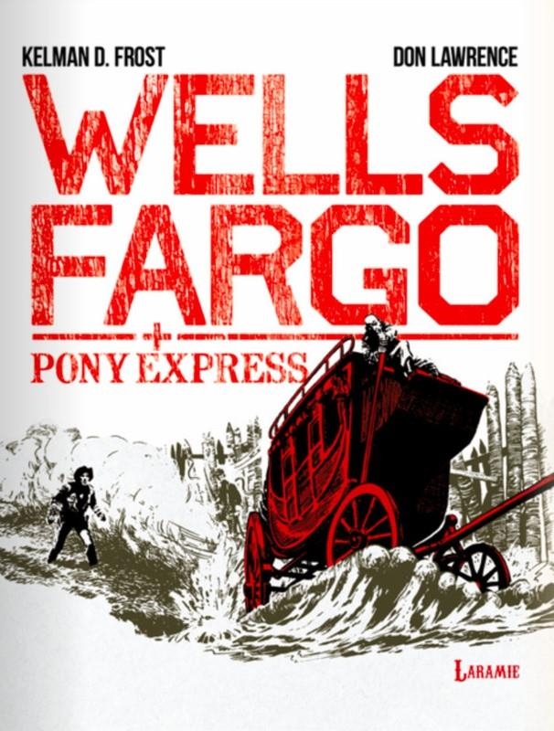 WELLS FARGO, PONY EXPRESS | 9788412858488 | DON LAWRENCE - FROST D. KELMAN | Universal Cómics