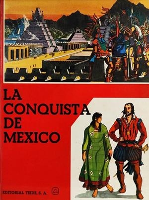 LA CONQUISTA DE MÉXICO | 9999900121261 | PILAR GRIMALDO TORMOS - GABRIELE SANTINI | Universal Cómics