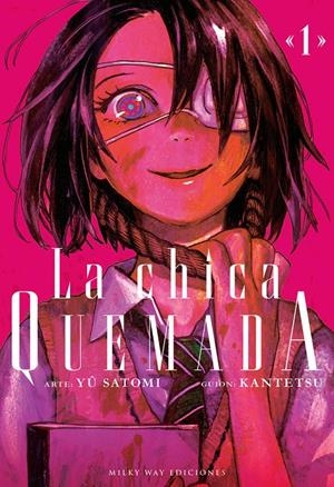 LA CHICA QUEMADA # 01 | 9791387831424 | YU SATOMI -  KANTETSU | Universal Cómics