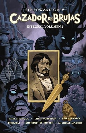 SIR EDWARD GREY CAZADOR DE BRUJAS INTEGRAL # 02 | 9788467978438 | MIKE MIGNOLA - KIM NEWMAN - JOHN ARCUDI | Universal Cómics