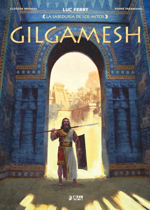 LA SABIDURÍA DE LOS MITOS # 05 GILGAMESH | 9791387822606 | CLOTILDE BRUNEAU - PIERRE TARANZANO | Universal Cómics