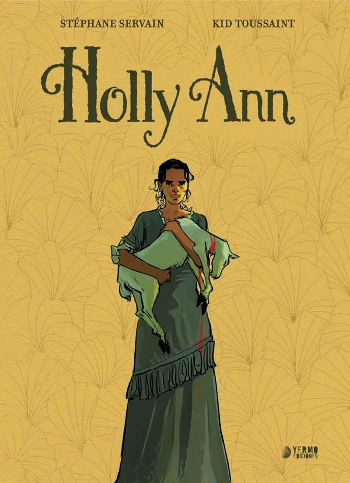 HOLLY ANN | 9791387822286 | KID TOUSSAINT - STÉPHANE SERVAIN | Universal Cómics