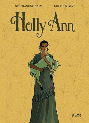 HOLLY ANN | 9791387822286 | KID TOUSSAINT - STÉPHANE SERVAIN | Universal Cómics