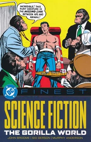 USA DC FINESTS SCIENCE FICTION THE GORILLA WORLD TP | 978179950215953999 | JOHN BROOME - GARDNER FOX - JACK SCHIFF - SID GERSON - GIL KANE - CARMINE INFANTINO | Universal Cómics