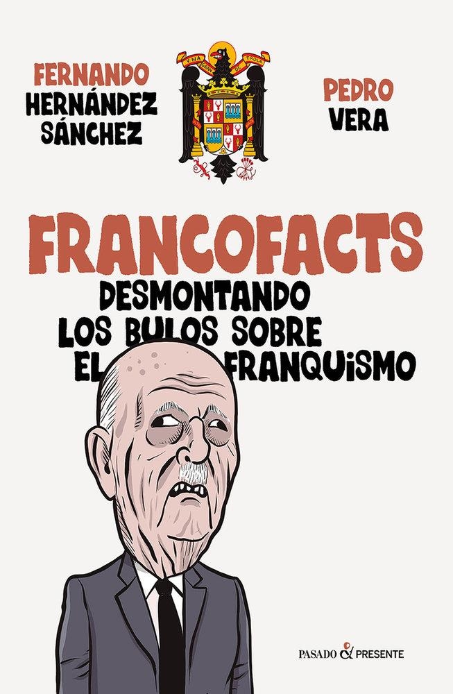 FRANCOFACTS | 9788412899580 | PEDRO VERA - FERNANDO HERNÁNDEZ SÁNCHEZ | Universal Cómics