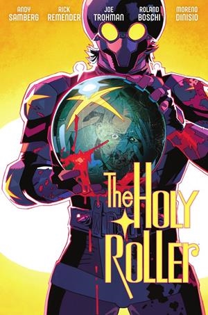 THE HOLY ROLLER | 9788467978810 | ANDY SAMBERG - RICK REMENDER - JOE TROHMAN - ROLAND BOSCHI - MORENO DINISIO