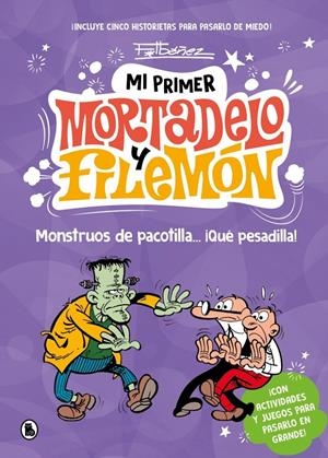 MI PRIMER MORTADELO Y FILEMÓN - MONSTRUOS DE PACOTILLA… ¡QUÉ PESADILLA! | 9788402430786 | FRANCISCO IBÁÑEZ | Universal Cómics