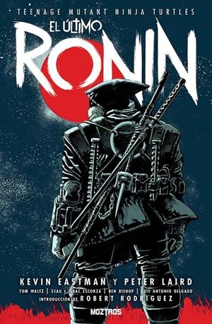 TEENAGE MUTANT NINJA TURTLES, EL ÚLTIMO RONIN | 9788410463981 | BEN BISHOP - ESAU ESCORZA - ISAAC ESCORZA - KEVIN EASTMAN - PETER LAIRD - TOM WALTZ | Universal Cómics