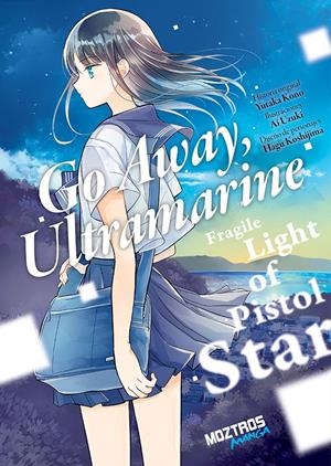 GO AWAY, ULTRAMARINE FRAGILE LIGHT OF PISTOL STAR | 9788410463790 | YUTAKA KONO - AI UZUKI - HAGU KOSHIJIMA | Universal Cómics