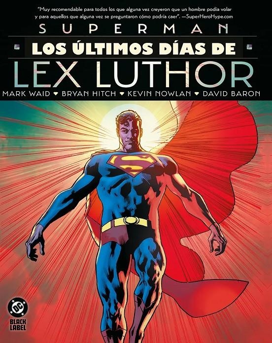 SUPERMAN LOS ÚLTIMOS DÍAS DE LEX LUTHOR EDICIÓN DC BLACK LABEL XL | 9791370132255 | DAVID BARON - BRYAN HITCH - KEVIN NOWLAN - MARK WAID | Universal Cómics