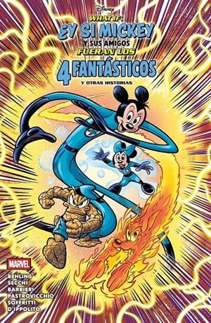 MARVEL DISNEY # 03 WHAT IF: ¿Y SI MICKEY Y SUS AMIGOS FUERAN LOS 4 FANTÁSTICOS? | 9791370131937 | RICCARDO SECCHI - STEVE BEHLING - LORENZO PASTROVICCHIO - DONALD SOFFRITTI - LUCA BARBIERI | Universal Cómics
