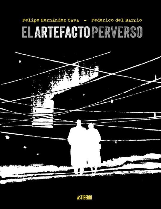 EL ARTEFACTO PERVERSO | 9788410332850 | FELIPE HERNANDEZ CAVA - FEDERICO DEL BARRIO | Universal Cómics