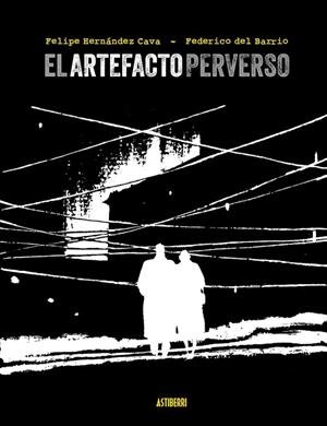 EL ARTEFACTO PERVERSO | 9788410332850 | FELIPE HERNANDEZ CAVA - FEDERICO DEL BARRIO | Universal Cómics