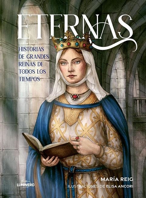 ETERNAS, HISTORIAS DE GRANDES REINAS DE TODOS LOS TIEMPOS | 9791387761097 | MARÍA REIG - ELISA ANCORI | Universal Cómics