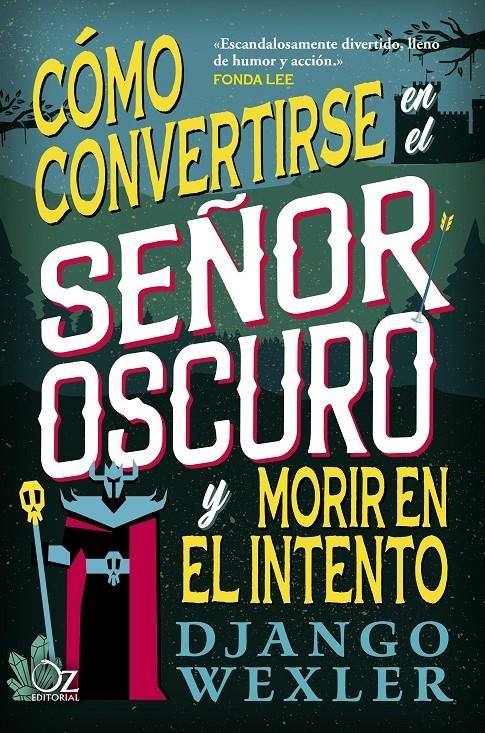 CÓMO CONVERTIRSE EN EL SEÑOR OSCURO Y MORIR EN EL INTENTO | 9788418431098 | DJANGO WEXLER | Universal Cómics